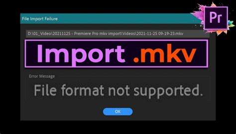 how to import mkv into premiere pro|Premiere Pro : How to Import mkv Files (mkv Not Supported Fix)